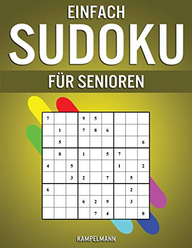 Einfach Sudoku für Senioren: 250 einfach zu lösende Sudokus im Großdruck mit Lösungen für Senioren