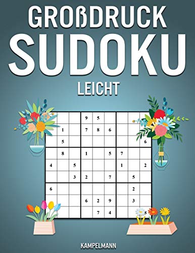 Großdruck Sudoku Leicht: 250 leichte Sudokus im Großdruck - Mit Anleitungen, Profi-Tipps und Lösungen - Frühlingsausgabe