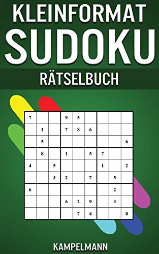 Kleinformat Sudoku Rätselbuch: 250 leichte, mittelschwere und schwere Sudokus mit Lösungen - kleine, kompakte Größe