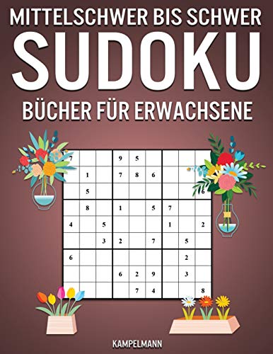 Mittelschwer Bis Schwer Sudoku Bücher für Erwachsene: 200 mittelschwere und 200 schwere Sudokus für erfahrene Erwachsene - Frühlingsausgabe