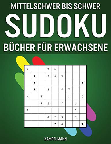 Mittelschwer Bis Schwer Sudoku Bücher für Erwachsene: 200 mittelschwere und 200 schwere Sudokus für erfahrene Erwachsene