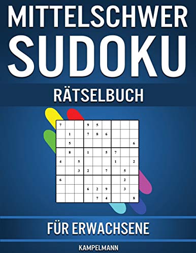 Mittelschwer Sudoku Rätselbuch für Erwachsene: 365 Mittelschwere Sudokus für Erwachsene mit Anleitungen und Lösungen
