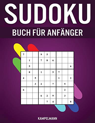 Sudoku Buch für Anfänger: 400 sehr einfache Sudokus für Anfänger mit Lösungen - Enthält Anleitungen und Profi-Tipp-Strategien