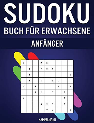 Sudoku Buch für Erwachsene Anfänger: 365 einfache Sudokus mit Anleitungen, Profi-Tipps und Lösungen - Perfekt für Erwachsene Sudoku-Anfänger