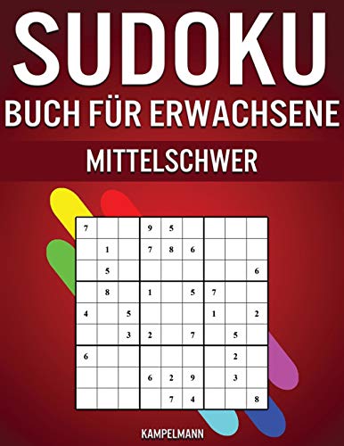 Sudoku Buch für Erwachsene Mittelschwer: 300 Sudokus für fortgeschrittene Erwachsene (mit Lösungen)