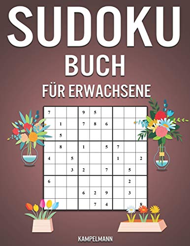 Sudoku Buch für Erwachsene: Das große Buch mit 600 Sudokus von leicht bis schwer mit Lösungen - Frühlingsausgabe