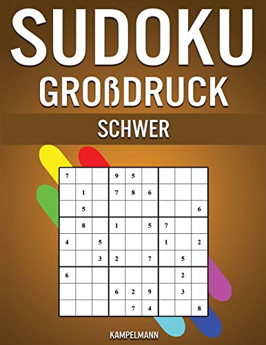 Sudoku Großdruck Schwer: 250 schwere Sudokus für fortgeschrittene Spieler, einschließlich Lösungen - Großdruck