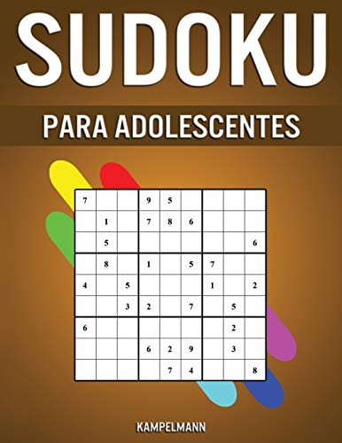 Sudoku Para Adolescentes: 200 Sudoku Fáciles, Medios y Difíciles para Adolescentes con Soluciones