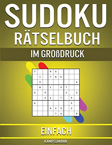 Sudoku Rätselbuch im Großdruck Einfach: 250 leichte Sudokus in Großdruck mit Lösungen für Anfänger