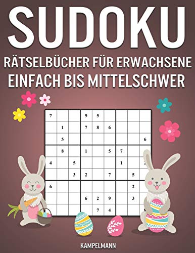 Sudoku Rätselbücher für Erwachsene Einfach bis Mittelschwer: 600 Sudokus für Erwachsene mit Lösungen - Osterausgabe