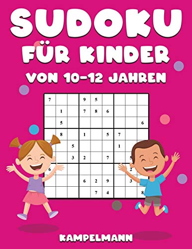 Sudoku für Kinder von 10-12 Jahren: 200 einfach zu lösende Sudokus im Großdruck mit Anleitungen und Lösungen für Kinder