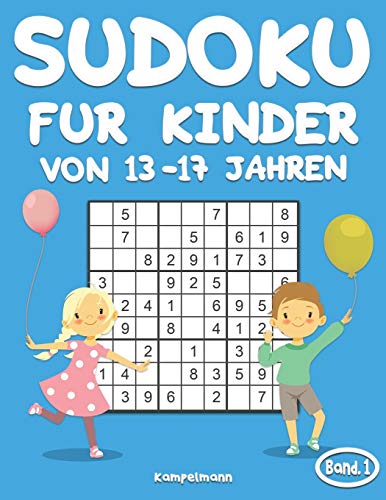 Sudoku für Kinder von 13-17 Jahren: 200 Sudoku-Rätsel für Kinder ab 13 bis 17 - mit Lösungen - Großdruck (Band 1)