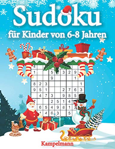 Sudoku für Kinder von 6-8 Jahren: 200 Sudokus für intelligente Kinder mit Anleitungen, Profi-Tipps und Lösungen - Großdruck (Weihnachtsausgabe)