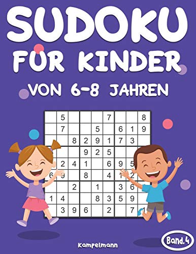 Sudoku für Kinder von 6-8 Jahren: 200 Sudokus für intelligente Kinder von 6-8 Jahren - Mit Anleitungen, Profi-Tipps und Lösungen - Großdruck (Band 4)