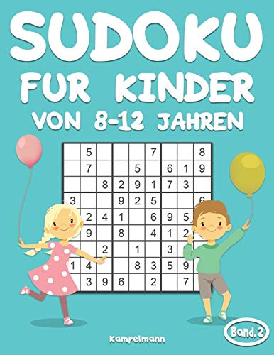 Sudoku für Kinder von 8-12 Jahren: 200 Sudoku-Rätsel für Kinder ab 8 bis 12 - mit Lösungen - Großdruck (Band 2) von Independently Published