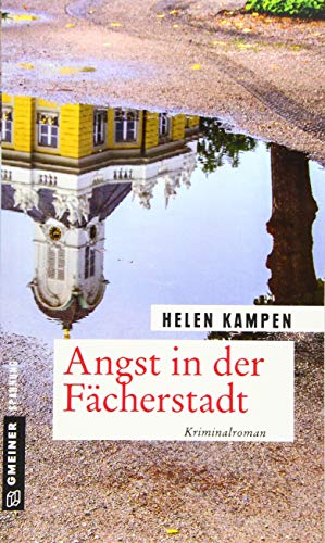 Angst in der Fächerstadt: Kriminalroman (Kriminalromane im GMEINER-Verlag) (Kriminalhauptkommissar Georg König) von Gmeiner Verlag