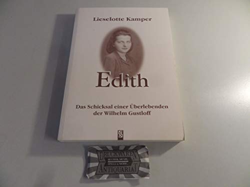 Edith: Das Schicksal einer Überlebenden der Wilhelm Gustloff