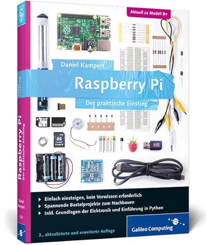 Raspberry Pi: Der praktische Einstieg; aktuell zu allen Versionen inkl. Modell B+ (Galileo Computing)
