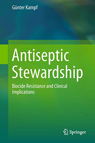 Antiseptic Stewardship: Biocide Resistance and Clinical Implications Antiseptic Stewardship: Biocide Resistance and Clinical Implications
