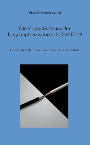 Die Stigmatisierung der Ungeimpften während COVID-19: Eine Analyse der Reaktionen auf einen Lancet Brief von BoD – Books on Demand