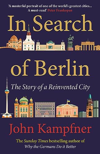 In Search Of Berlin: 'A masterful portrait of one of the world's greatest cities' PETER FRANKOPAN von Atlantic Books