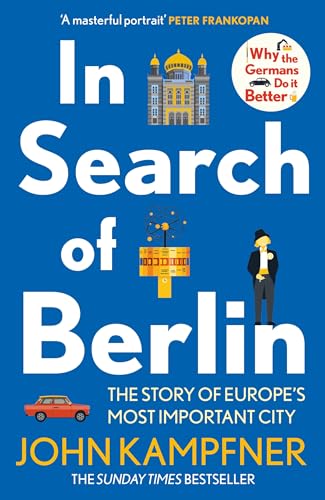 In Search Of Berlin: The Story of A Reinvented City