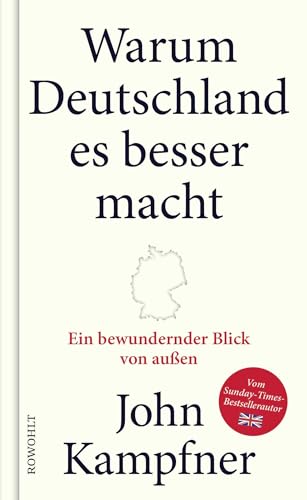 Warum Deutschland es besser macht: Ein bewundernder Blick von außen von Rowohlt Verlag GmbH