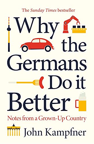 Why The Germans Do It Better: Lessons from a Grown-up Country