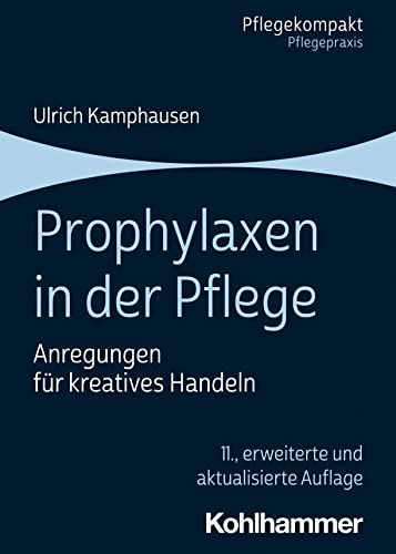 Prophylaxen in der Pflege: Anregungen für kreatives Handeln (Pflegekompakt) von W. Kohlhammer GmbH