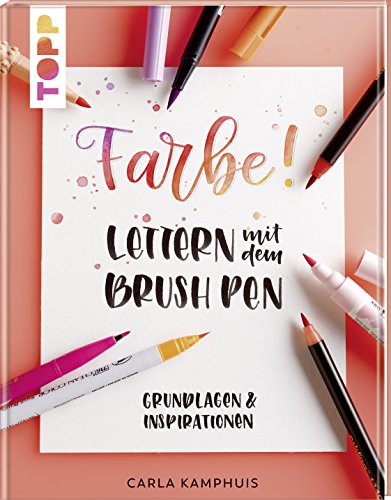 Farbe! Lettern mit dem Brush Pen: Grundlagen & Inspirationen Farbe! Lettern mit dem Brush Pen: Grundlagen & Inspirationen