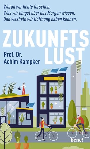 Zukunftslust: Woran wir heute forschen. Was wir längst über das Morgen wissen. Und weshalb wir Hoffnung haben können. von Droemer Knaur*