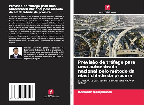 Previsão de tráfego para uma autoestrada nacional pelo método da elasticidade da procura: Um estudo de caso para uma autoestrada nacional indiana von Edições Nosso Conhecimento