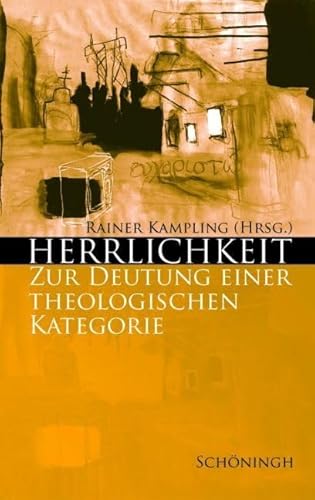 Herrlichkeit: Zur Deutung einer theologischen Kategorie Herrlichkeit: Zur Deutung einer theologischen Kategorie von Brill | Schöningh