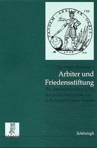 Arbiter und Friedensstifter: Die Auseinandersetzung um den politischen Schiedsrichter im Europa der Frühen Neuzeit (Quellen und Forschungen aus dem Gebiet der Geschichte) von Brill Schöningh / Verlag Ferdinand Schöningh