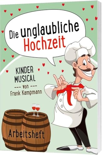 Die unglaubliche Hochzeit - Arbeitsheft: Kindermusical von Gerth Medien Musikverlag