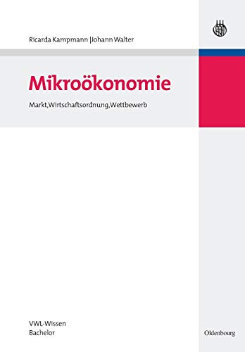 Mikroökonomie: Markt, Wirtschaftsordnung, Wettbewerb von de Gruyter Oldenbourg