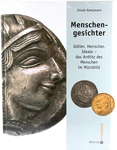 Menschengesichter: Götter, Herrscher, Ideale - das Antlitz des Menschen auf Münzbildern