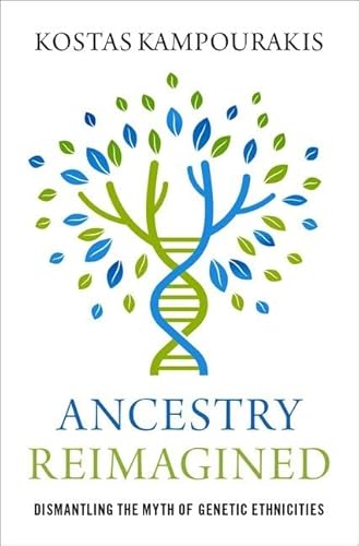 Ancestry Reimagined: Dismantling the Myth of Genetic Ethnicities von Oxford University Press Inc