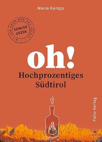 Oh! Hochprozentiges Südtirol (Oh! Das Reiselesebuch) von Folio
