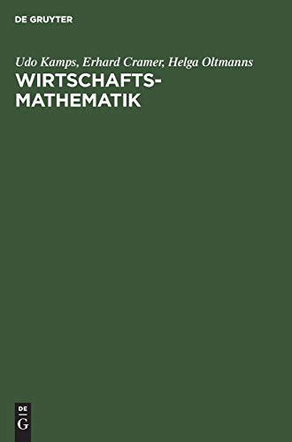 Wirtschaftsmathematik: Einführendes Lehr- und Arbeitsbuch Wirtschaftsmathematik: Einführendes Lehr- und Arbeitsbuch von De Gruyter Oldenbourg