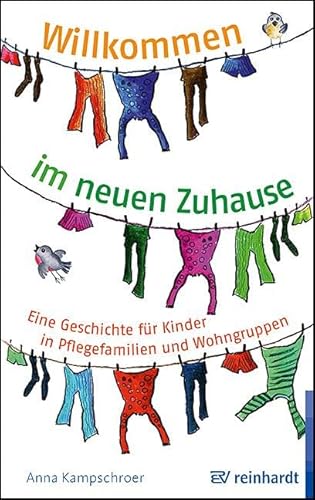 Willkommen im neuen Zuhause: Eine Geschichte für Kinder in Pflegefamilien und Wohngruppen