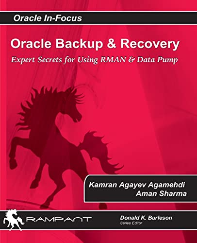 Oracle Backup and Recovery: Expert secrets for using RMAN and Data Pump (Oracle In-Focus, Band 42) von Rampant Techpress
