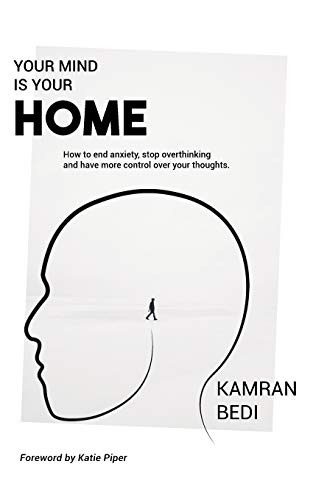 Your Mind Is Your Home: How to end anxiety, stop overthinking and have more control over your thoughts. von That Guy's House