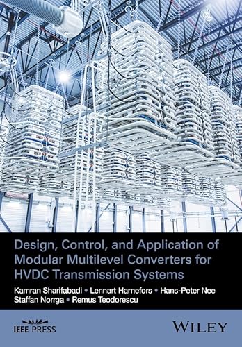 Design, Control, and Application of Modular Multilevel Converters for HVDC Transmission Systems (Wiley - IEEE)
