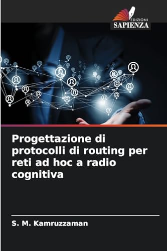 Progettazione di protocolli di routing per reti ad hoc a radio cognitiva: DE von Edizioni Sapienza