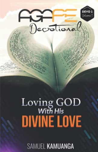 AGAPE DEVOTIONAL - DEVO 1, Volume 1: Loving God with His divine love von Independently published