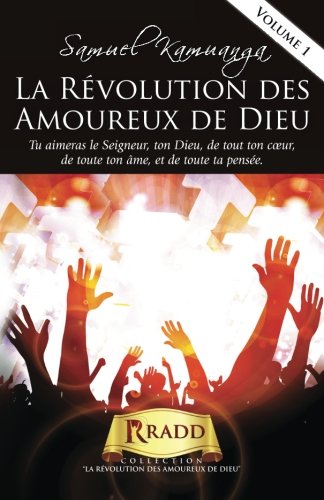 La Révolution des Amoureux de Dieu: Ranimer votre passion pour Dieu von CreateSpace Independent Publishing Platform