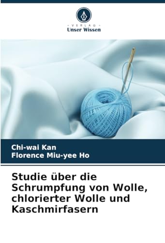 Studie über die Schrumpfung von Wolle, chlorierter Wolle und Kaschmirfasern: DE von Verlag Unser Wissen