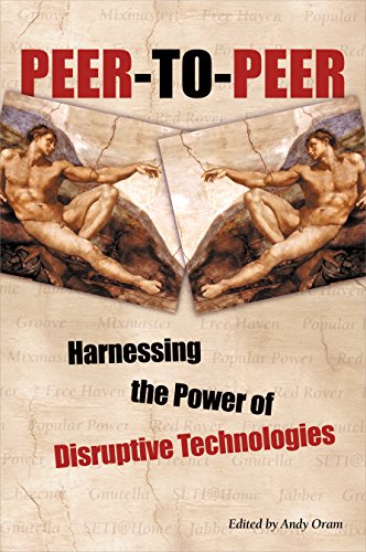 Peer-To-Peer: Harnessing the Power of Disruptive Technologies