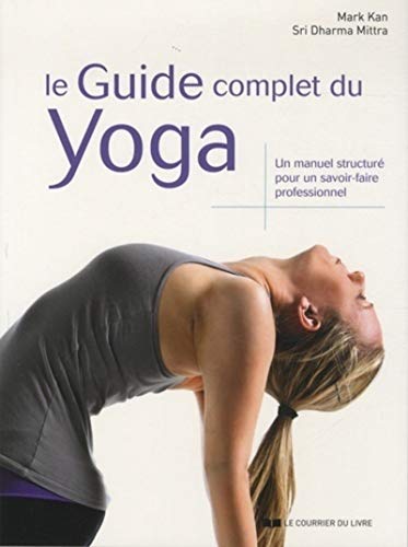 Le Guide complet du Yoga: Un manuel structuré pour un savoir-faire professionnel
